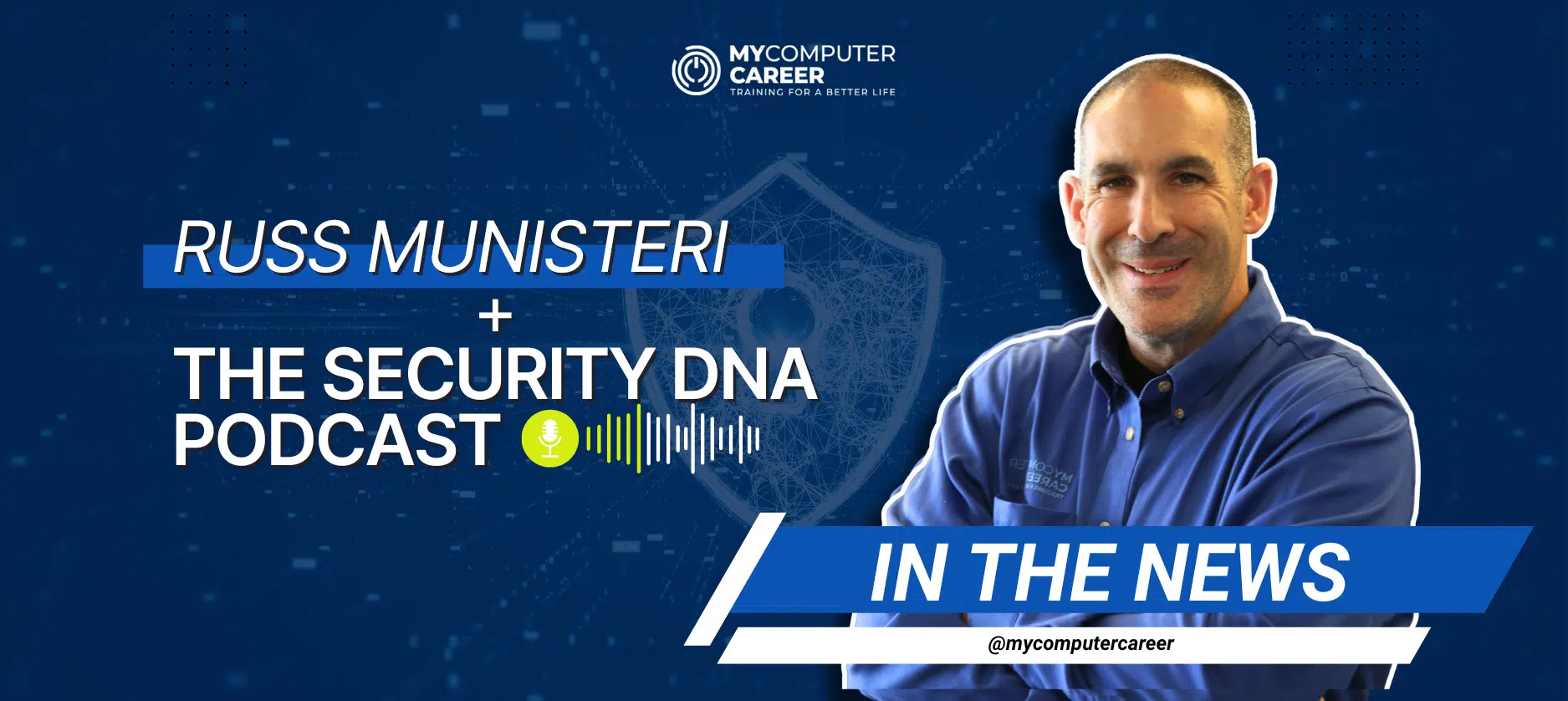 MyComputerCareer podcast The Security DNA news feature
