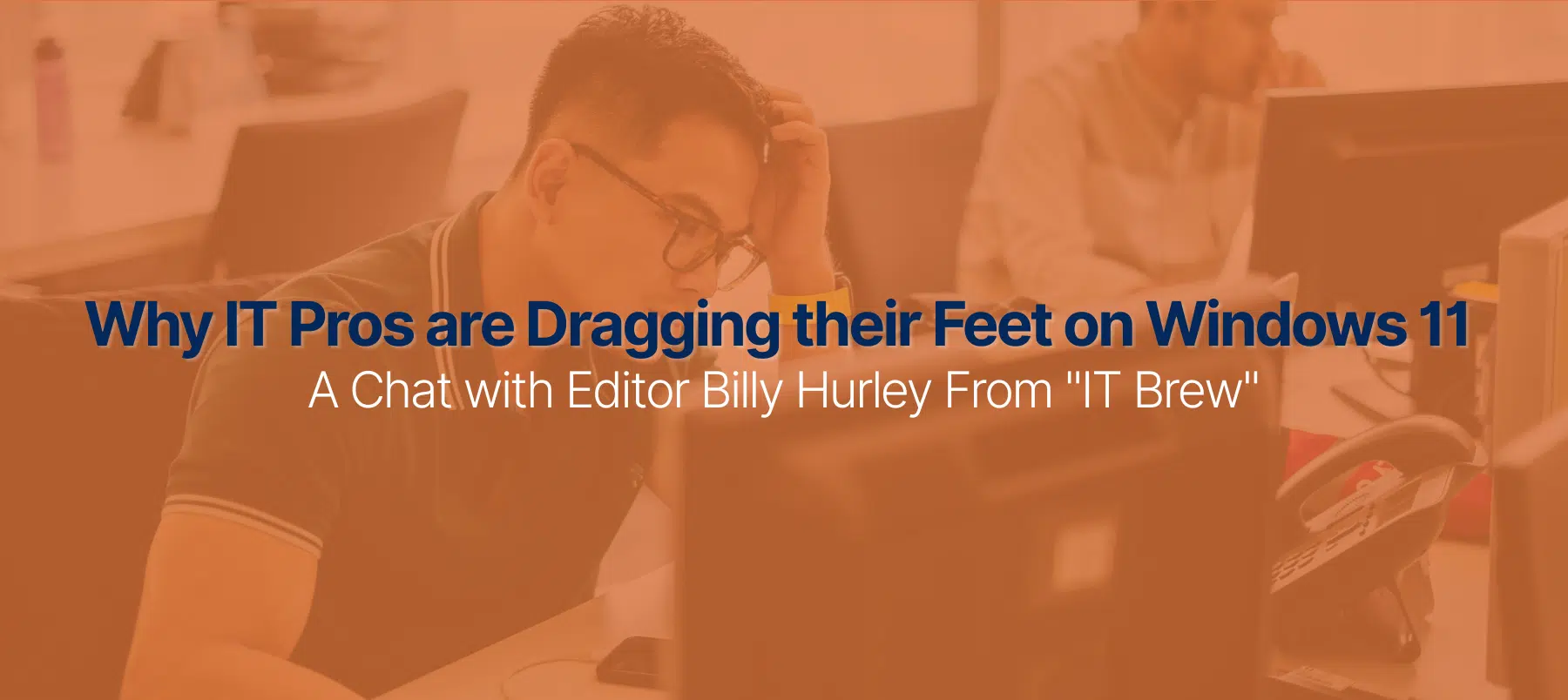 IT professionals discussing Windows 11 adoption challenges